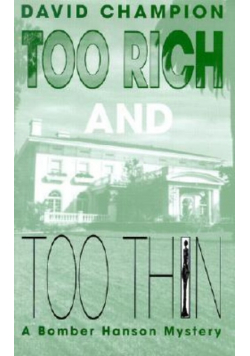 Too Rich and Too Thin A Bomber Hanson Mystery
