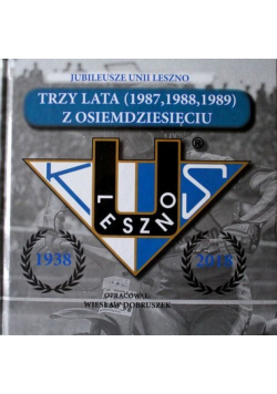 Trzy lata ( 1987 1988 1989 ) z osiemdziesięciu Leszno