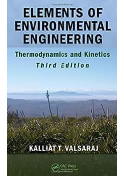 Elements of Environmental Engineering: Thermodynamics and Kinetics Third Edition