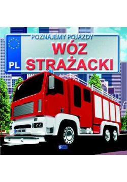 Poznajemy pojazdy. Wóz strażacki FENIX