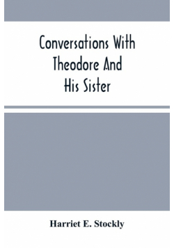 Conversations With Theodore And His Sister.
