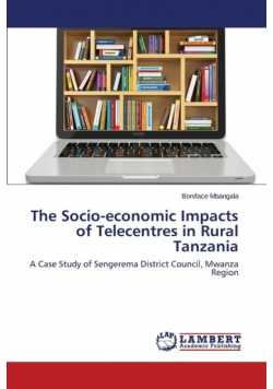 The Socio-economic Impacts of Telecentres in Rural Tanzania