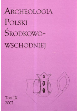 Archeologia Polski Środkowo-Wschodniej t.9