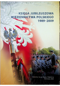 Księga jubileuszowa więziennictwa Polskiego 1989 - 2009