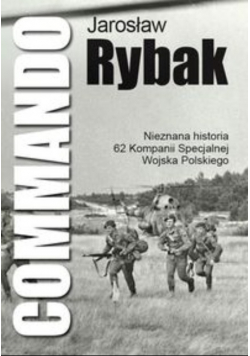 Commando Nieznana historia 62 Kompanii Specjalnej WP