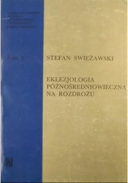 Eklezjologia późnośredniowieczna na rozdrożu Tom 1