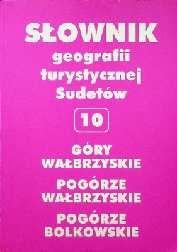 Słownik geografii turystycznej Sudetów 10 Góry Wałbrzyskie Podgórze Wałbrzyskie Podgórze Bolkowskie