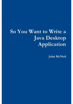 So you want to write a Java desktop application