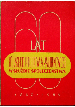 60 lat Łódzkiego Pogotowia Ratunkowego w służbie społeczeństwa