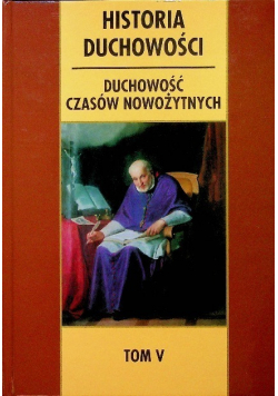 Historia duchowości Tom V Duchowość Czasów Nowożytnych
