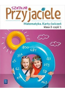 Szkolni przyjaciele.Matematyka. Ćwiczenia 3/1 WSiP
