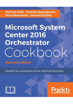 Microsoft System Center 2016 Orchestrator Cookbook - Second Edition