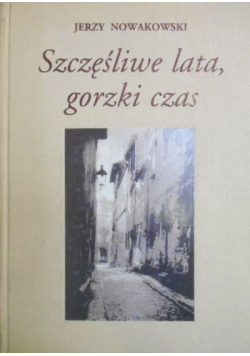 Szczęśliwe lata gorzki czas