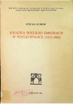 Książka Wielkiej Emigracji w Wielkopolsce 1831 1862