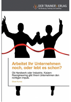 Arbeitet Ihr Unternehmen noch, oder lebt es schon?