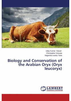 Biology and Conservation of the Arabian Oryx (Oryx Leucoryx)
