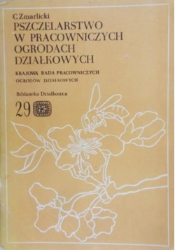 Pszczelarstwo w pracowniczych ogrodach działkowych