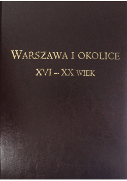 Warszawa i okolice XVI-XX wiek