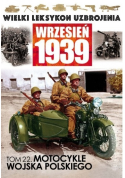 Wielki leksykon uzbrojenia Wrzesień 1939 Tom 22  Motocykle Wojska Polskiego