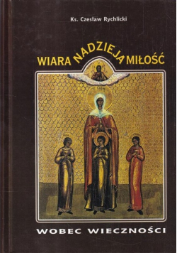 Wiara nadzieja miłość wobec wieczności