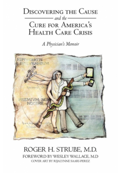 Discovering the Cause and the Cure for America's Health Care Crisis