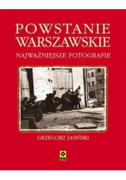Powstanie warszawskie Najważniejsze fotografie