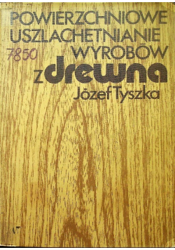 Powierzchniowe Uszlachetnianie wyrobów z drewna