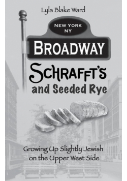 Broadway, Schrafft's and Seeded Rye
