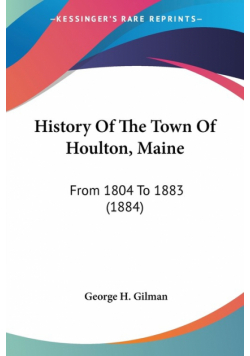 History Of The Town Of Houlton, Maine