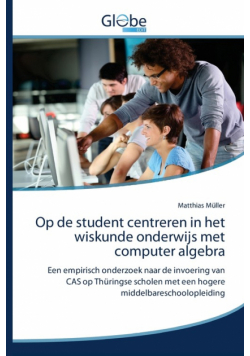 Op de student centreren in het wiskunde onderwijs met computer algebra