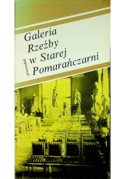 Galeria Rzeźby w Starej Pomarańczarni Przewodnik