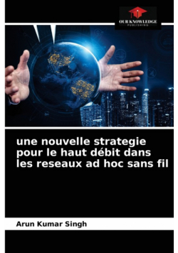 une nouvelle strategie pour le haut débit dans les reseaux ad hoc sans fil