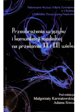 Przeobrażenia w języku i komunikacji medialnej na przełomie XX i XXI wieku