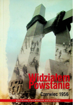 Widziałem Powstanie czerwiec 1956