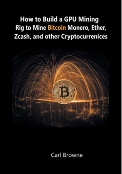How to Build a GPU Mining Rig to Mine Bitcoin, Monero, Ether, Zcash, and other Cryptocurrenices
