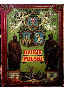 Dzieje Polski ilustrowane tom 1 1910 r.