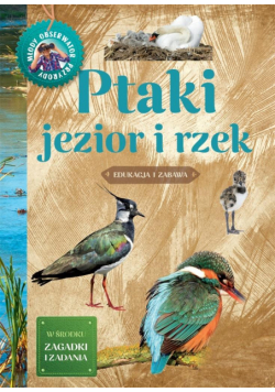 Młody Obserwator Przyrody. Ptaki jezior i rzek