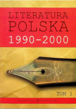Literatura Polska 1990 - 2000 Tom I