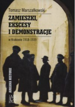 Zamieszki ekscesy i demonstracje w Krakowie 1918 - 1939