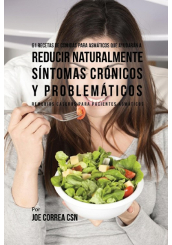 61 Recetas de Comidas Para Asmáticos Que Ayudarán a Reducir Naturalmente Síntomas Crónicos y Problemáticos