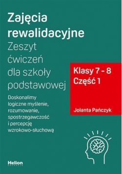 Zajęcia rewalidacyjne. Zeszyt ćw. SP kl. 7-8 cz.1