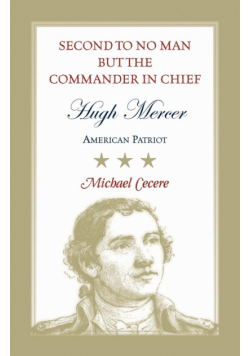 Second to No Man but the Commander in Chief, Hugh Mercer