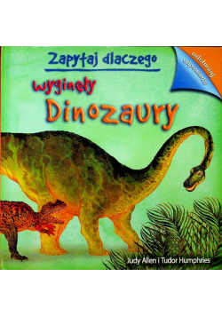 Zapytaj dlaczego wyginęły dinozaury