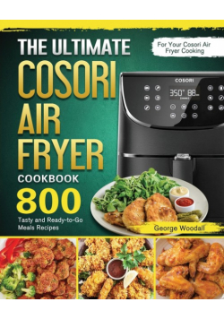 The Ultimate Cosori Air Fryer Cookbook