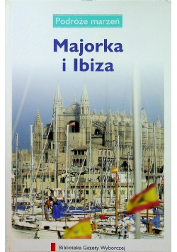 Podróże marzeń Majorka i Ibiza