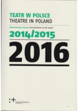 Teatr w Polsce 2016 dokumentacja sezonu 2014/15