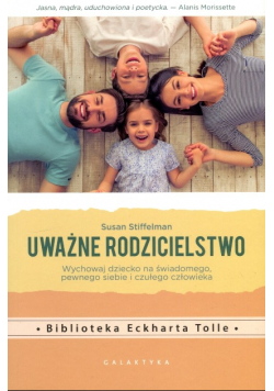 Uważne rodzicielstwo Wychowaj dziecko na