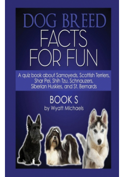 Dog Breed Facts for Fun! Book S