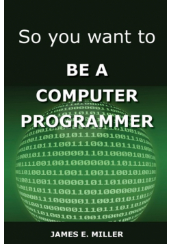 So You Want to Be a Computer Programmer
