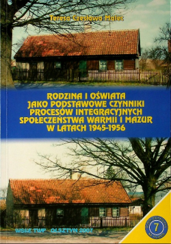 Rodzina i oświata jako podstawowe czynniki procesów integracyjnych społeczeństwa Warmii i Mazur w latach 1945 - 1956